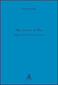 Alla ricerca di Dio. Saggio sull'interiorità spirituale - Claudio Stroppa - Libro CLUEB 2007 | Libraccio.it