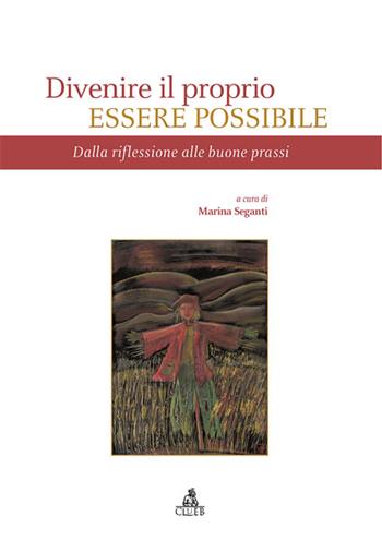Divenire il proprio essere possibile. Dalla riflessione alle buone prassi  - Libro CLUEB 2007, Heuresis. Scienze dell'educazione | Libraccio.it