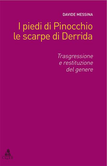 I piedi di Pinocchio, le scarpe di Derrida. Trasgressione e restituzione del genere - Davide Messina - Libro CLUEB 2007 | Libraccio.it