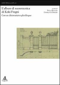 L'album di scenotecnica di Koki Fregni  - Libro CLUEB 2008, Lexis. Biblioteca delle arti | Libraccio.it