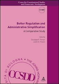Better Regulation and Administrative Simplification. A Comparative Study  - Libro CLUEB 2007, Collana del CCSDD | Libraccio.it