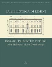 La Biblioteca di Rimini. Passato, presente e futuro della Biblioteca civica Gambalunga