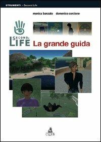Second Life. La grande guida - Monica Banzato, Domenico Corcione - Libro CLUEB 2008 | Libraccio.it