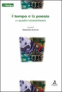 Il tempo e la poesia. Un quadro novecentesco - Elisabetta Graziosi - Libro CLUEB 2022, Lo studio del tempo | Libraccio.it