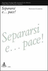 Separarsi e... pace! - Francesco Campione - Libro CLUEB 2008, Lexis. Tanatologia | Libraccio.it