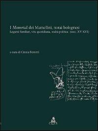 I memoriali dei Mamellini, notai bolognesi. Legami familiari, vita quotidiana, realtà politica (secc. XV-XVI)  - Libro CLUEB 2022, Bologna medievale ieri e oggi | Libraccio.it