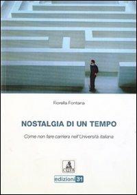 Nostalgia di un tempo. Come non fare carriera nell'università italiana - Fiorella Fontana - Libro CLUEB 2008 | Libraccio.it