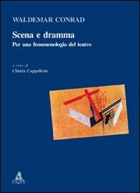 Scena e dramma. Per una fenomenologia del teatro - Waldemar Conrad - Libro CLUEB 2008, Relazioni e significati. Testi | Libraccio.it