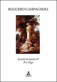 Sonetti da tavola IV. Per Olga - Ruggero Campagnoli - Libro CLUEB 2008, Neoarcadia | Libraccio.it