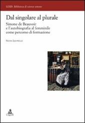 Dal singolare al plurale. Simone de Beauvoir e l'autobiografia al femminile come percorso di formazione