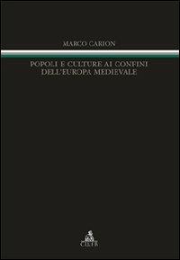 Popoli e culture ai confini dell'Europa medievale - Marco Carion - Libro CLUEB 2008, Itinerari medievali per la didattica | Libraccio.it