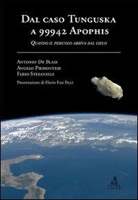 Dal caso Tunguska a 99942 Apophis. Quando il pericolo arriva dal cielo - Antonio De Blasi, Angelo Piemontese, Fabio Stefanelli - Libro CLUEB 2008 | Libraccio.it