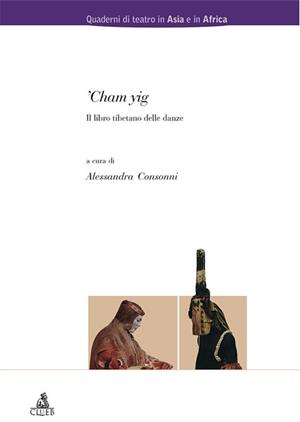 Chan yig. Il libro tibetano delle danze - Alessandra Consonni - Libro CLUEB 2008, Quaderni di teatro in Asia e in Africa | Libraccio.it