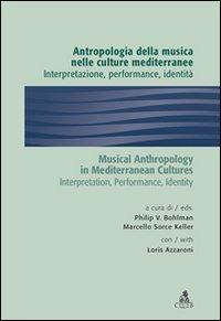 Antropologia della musica nelle culture mediterranee - Loris Azzaroni - Libro CLUEB 2009, Manuali e antologie | Libraccio.it