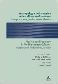 Antropologia della musica nelle culture mediterranee - Loris Azzaroni - Libro CLUEB 2022, Manuali e antologie | Libraccio.it