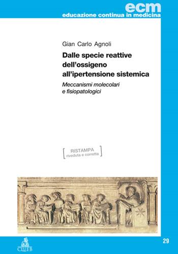 Dalle specie reattive dell'ossigeno all'ipertensione sistemica. Meccanismi molecolari e fisiopatologici - G. Carlo Agnoli - Libro CLUEB 2009, Educazione continua in medicina | Libraccio.it