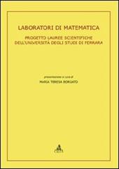 Laboratori di matematica. Progetto lauree scientifiche dell'Università degli Studi di Ferrara