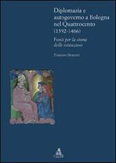 Diplomazia e autogoverno a Bologna nel Quattrocento (1392-1466). Fonti per la storia delle istituzioni