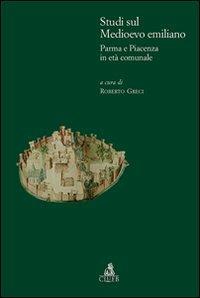 Studi sul medioevo emiliano. Parma e Piacenza in età comunale - Roberto Greci - Libro CLUEB 2022, Itinerari medievali per la didattica | Libraccio.it