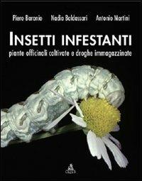 Insetti infestanti, piante officinali coltivate e droghe immagazzinate - Piero Baronio, Nadia Baldassarri, Antonio Martini - Libro CLUEB 2009 | Libraccio.it