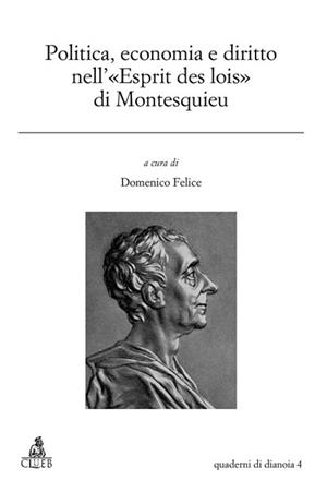 Politica, economia e diritto nell'«esprit des lois» di Montesquieu  - Libro CLUEB 2010, Quaderni di Dianoia | Libraccio.it