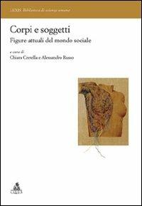 Corpi e soggetti. Sociologie della singolarità  - Libro CLUEB 2009, Lexis. Biblioteca di scienze umane | Libraccio.it