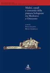 Mulini, canali e comunità della pianura bolognese tra Medioevo e Ottocento