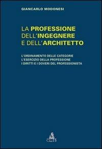 La professione dell'ingegnere e dell'architetto - Giancarlo Modonesi - Libro CLUEB 2009 | Libraccio.it