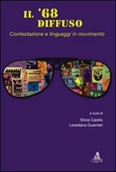 Il '68 diffuso. Vol. 1: Contestazione e linguaggi in movimento.