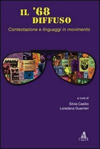 Il '68 diffuso. Vol. 1: Contestazione e linguaggi in movimento.  - Libro CLUEB 2009, Passato futuro | Libraccio.it