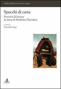 Specchi di carta. Percorsi di lettura in tema di medicina narrativa  - Libro CLUEB 2010, Lexis. Biblioteca di scienze umane | Libraccio.it