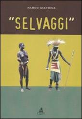 «Selvaggi». Ediz. illustrata
