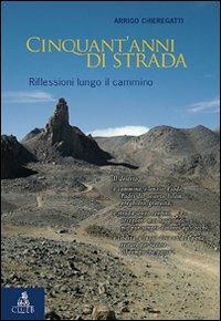 Cinquant'anni di strada. Riflessioni lungo il cammino - Arrigo Chieregatti - Libro CLUEB 2009, Fuori collana | Libraccio.it