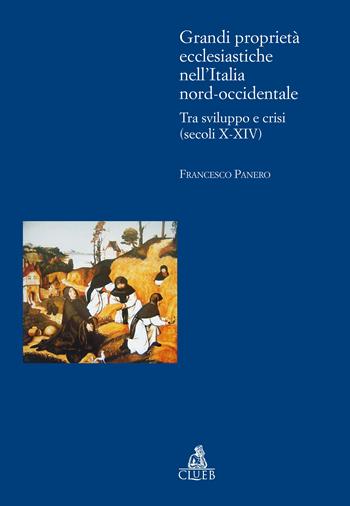 Grandi proprietà ecclesiastiche nell'Italia nord-occidentale - Francesco Panero - Libro CLUEB 2009, Biblioteca di storia agraria medievale | Libraccio.it