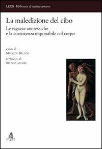 La maledizione del cibo. Le ragazze anoressiche e la coesistenza impossibile col corpo  - Libro CLUEB 2022, Lexis. Biblioteca di scienze umane | Libraccio.it