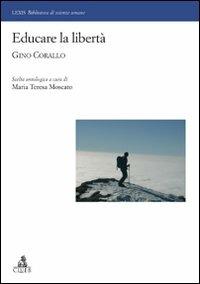 Educare la libertà. Gino Corallo  - Libro CLUEB 2009, Lexis. Biblioteca di scienze umane | Libraccio.it