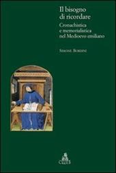 Il bisogno di ricordare. Cronachistica e memorialistica nel medioevo emiliano