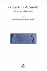 I «Sepolcri» di Foscolo. La poesia e la fortuna  - Libro CLUEB 2022, Testi e studi di filologia e letteratura | Libraccio.it