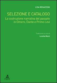 Selezione e catalogo. La costruzione narrativa del passato in Omero, Dante e Primo Levi - Lisa Regazzoni - Libro CLUEB 2010, Hy-Storytelling | Libraccio.it