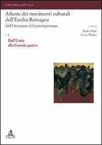 Atlante dei movimenti culturali dell'Emilia-Romagna. Dall'Ottocento al contemporaneo. Vol. 1: Dall'Unità alla Grande guerra  - Libro CLUEB 2010, Lexis. Biblioteca delle lettere | Libraccio.it