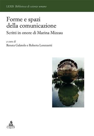 Forme e spazi della comunicazione. Scritti in onore di Marina Mizzau  - Libro CLUEB 2010, Lexis. Biblioteca di scienze umane | Libraccio.it