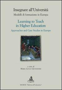 Insegnare all'università. Modelli di formazione in Europa-Learning to teach in higher education. Approaches and case studies in Europe  - Libro CLUEB 2010, Heuresis. Riforma dell'educazione | Libraccio.it