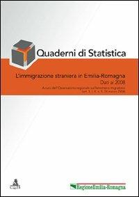 Quaderni di statistica. L'immigrazione straniera in Emilia-Romagna. Dati al 2008  - Libro CLUEB 2010 | Libraccio.it