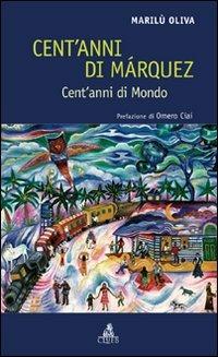 Cent'anni di Márquez. Cent'anni di mondo - Marilù Oliva - Libro CLUEB 2010, Salmagundi | Libraccio.it