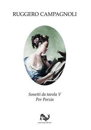 Sonetti da tavola V. Per Porzia - Ruggero Campagnoli - Libro CLUEB 2010, Neoarcadia | Libraccio.it