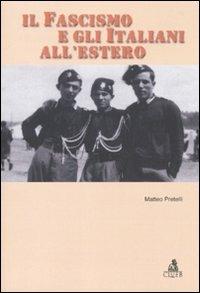 Il fascismo e gli italiani all'estero - Matteo Pretelli - Libro CLUEB 2010, Passato futuro | Libraccio.it