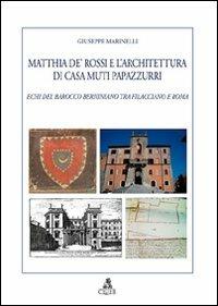 Matthia de' Rossi e l'architettura di casa Muti Papazzurri. Echi del barocco berniniano tra Filacciano e Roma - Giuseppe Marinelli - Libro CLUEB 2010, Fuori collana | Libraccio.it