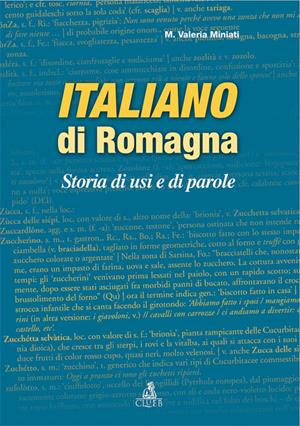 Italiano di Romagna - Valeria M. Miniati - Libro CLUEB 2010, Fuori collana | Libraccio.it