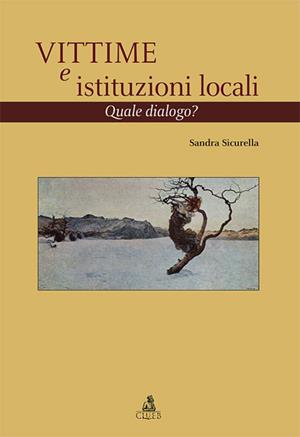 Vittime e istituzioni locali. Quale dialogo? - Sandra Sicurella - Libro CLUEB 2010, Heuresis. Criminologia | Libraccio.it