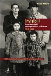 Invisibili. Internati civili nella provincia di Parma 1940-1945